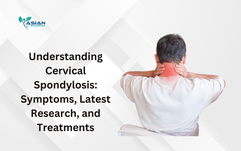 Cervical Spondylosis: Symptoms, Latest Research and Treatments